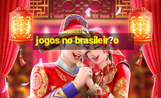 jogos no brasileir?o