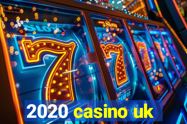 2020 casino uk