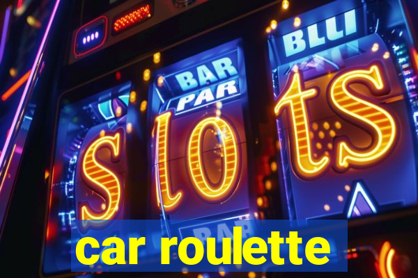 car roulette