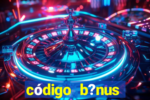 código b?nus betano grátis