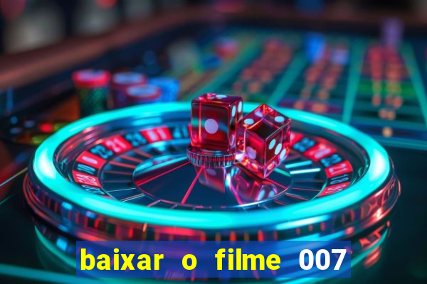 baixar o filme 007 cassino royale