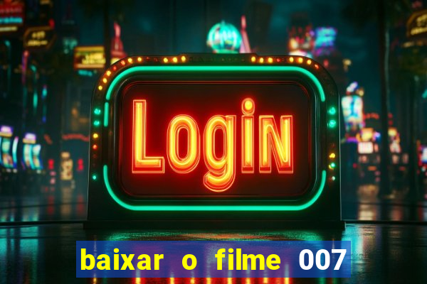 baixar o filme 007 cassino royale