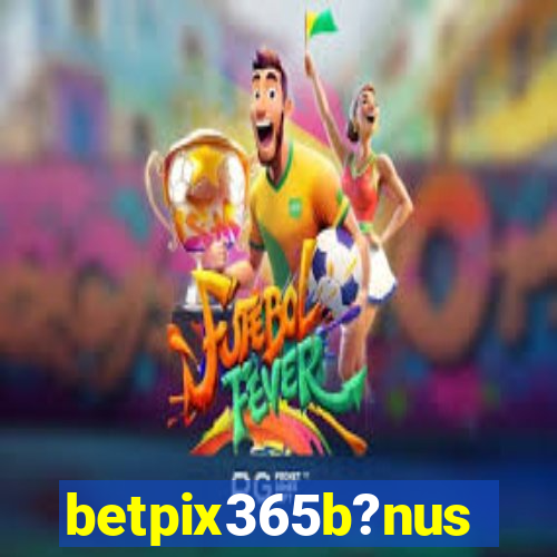 betpix365b?nus