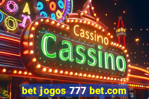 bet jogos 777 bet.com