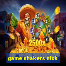 game shakers nick