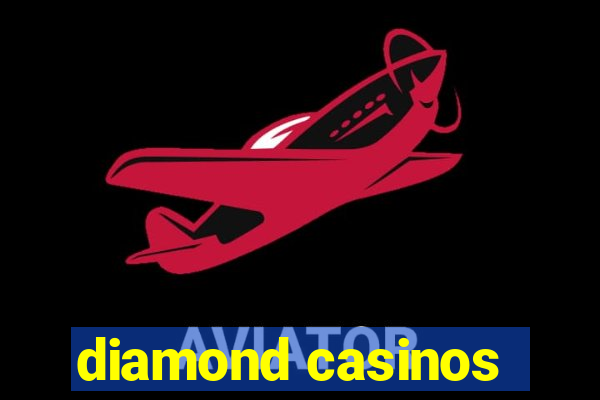 diamond casinos