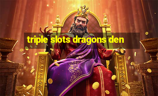 triple slots dragons den