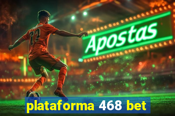 plataforma 468 bet