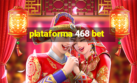 plataforma 468 bet