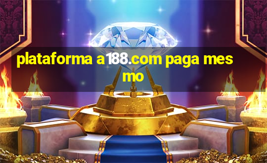 plataforma a188.com paga mesmo