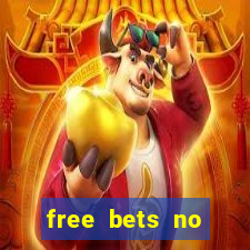 free bets no deposit required