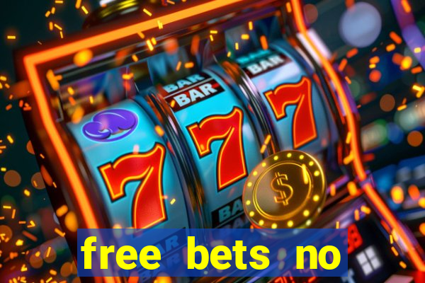 free bets no deposit required