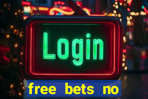 free bets no deposit required