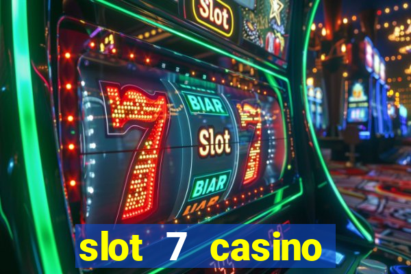 slot 7 casino bonus codes