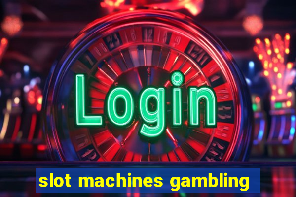 slot machines gambling