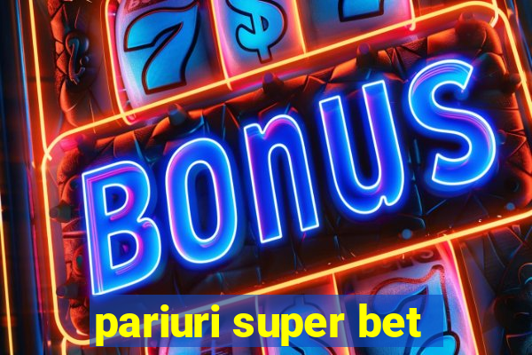 pariuri super bet