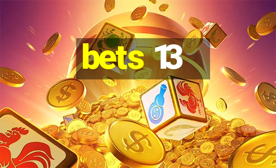 bets 13