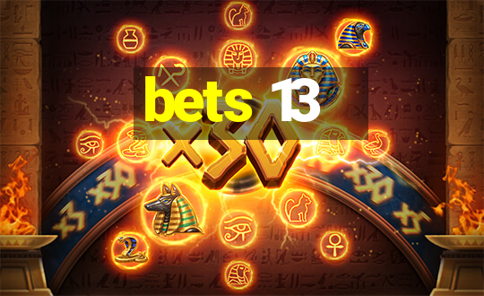 bets 13