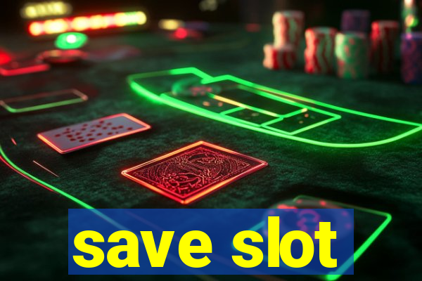 save slot