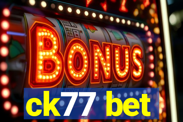 ck77 bet