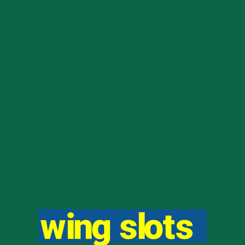 wing slots