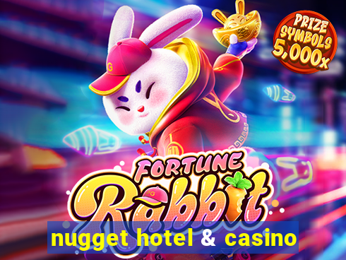 nugget hotel & casino