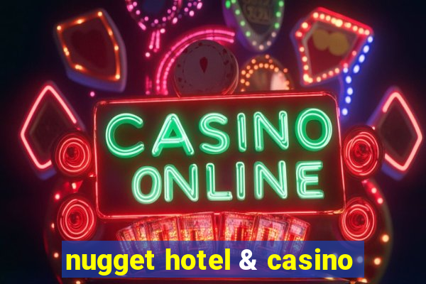 nugget hotel & casino