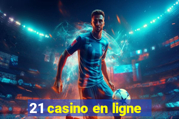 21 casino en ligne