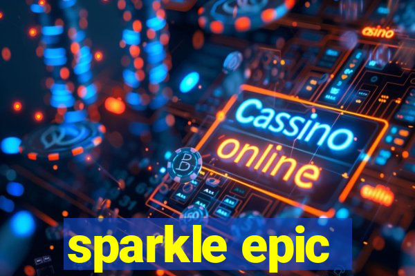 sparkle epic