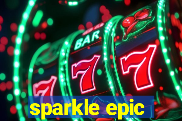 sparkle epic