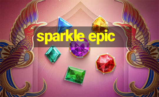 sparkle epic