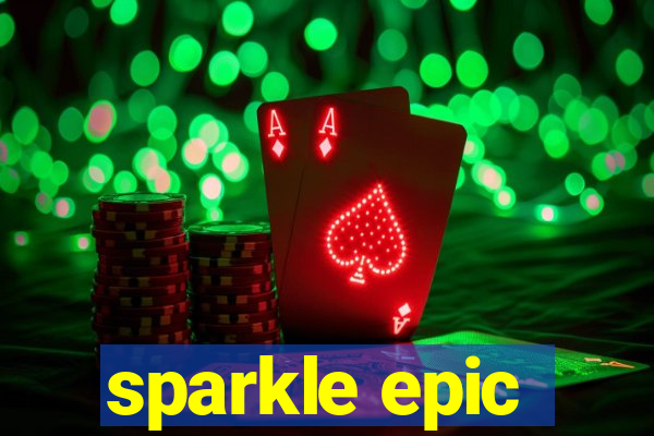 sparkle epic