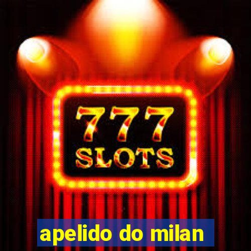 apelido do milan