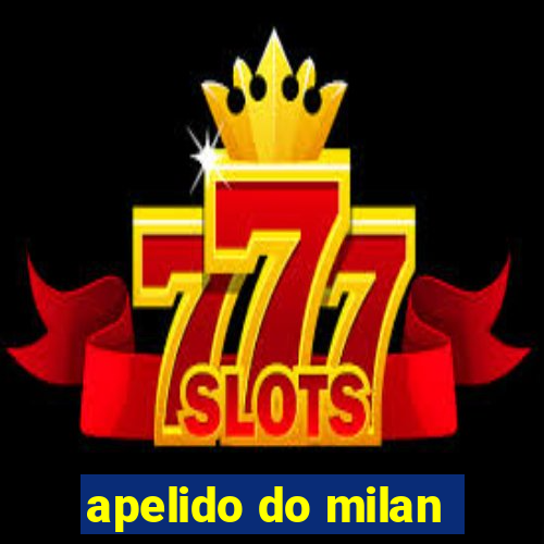 apelido do milan