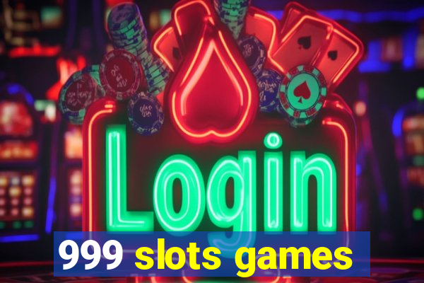 999 slots games