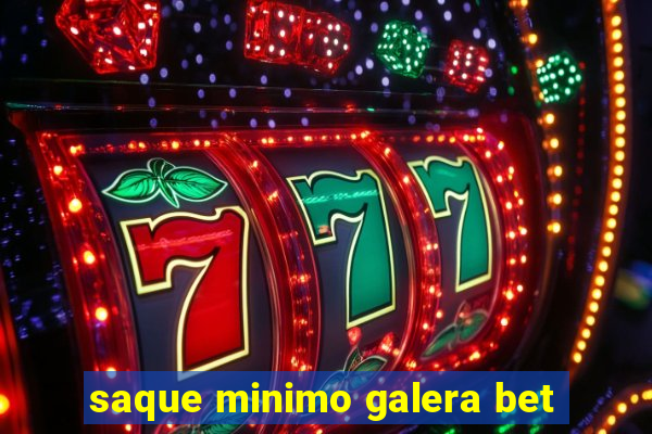 saque minimo galera bet