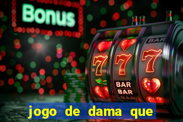 jogo de dama que ganha dinheiro