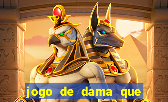 jogo de dama que ganha dinheiro