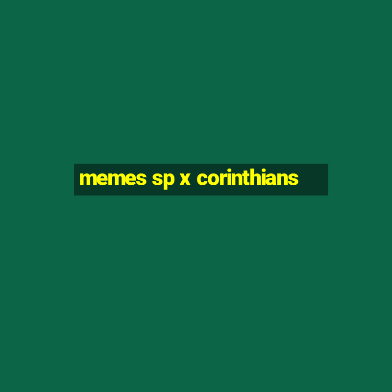 memes sp x corinthians