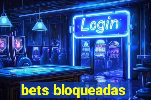 bets bloqueadas