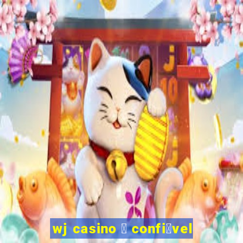 wj casino 茅 confi谩vel