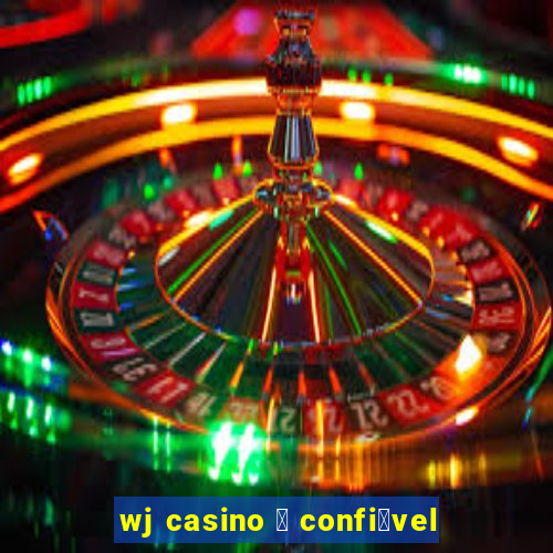 wj casino 茅 confi谩vel