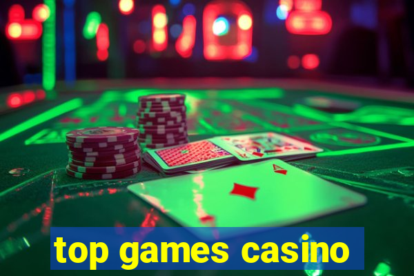 top games casino