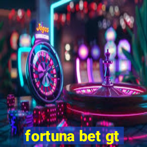 fortuna bet gt