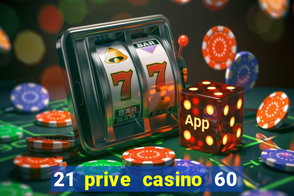 21 prive casino 60 free spins code