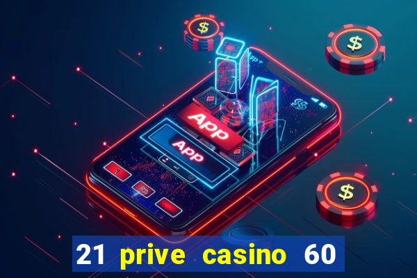 21 prive casino 60 free spins code