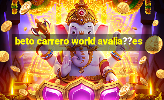 beto carrero world avalia??es