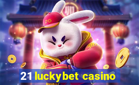 21 luckybet casino