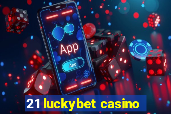 21 luckybet casino