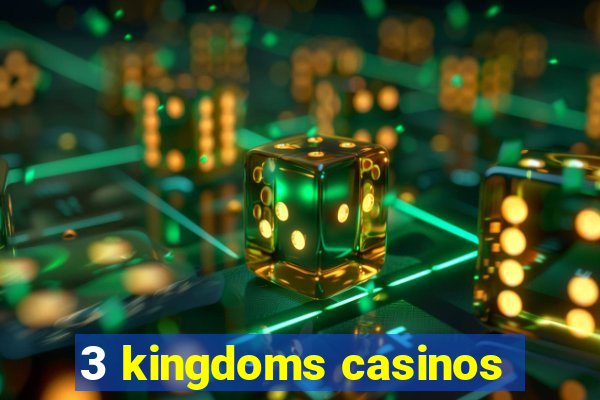 3 kingdoms casinos